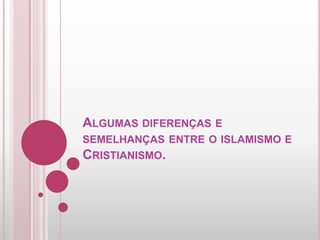 Diferenças entre Islamismo e Cristianismo 
