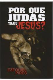 Porque Judas traiu Jesus?
